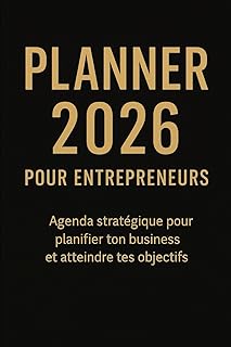 Planner 2026 pour Entrepreneurs: L’outil indispensable pour optimiser ton temps, tes projets et ta croissance