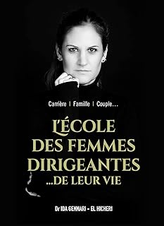 L’école des femmes dirigeantes... de leur vie: Reprenez enfin votre leadership personnel pour retrouver votre équilibre de vie