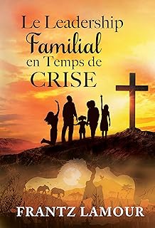 Le Leadership Familial en Temps de Crise