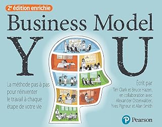 Business Model You - 2e édition enrichie: La méthode pas à pas pour réinventer le travail à chaque étape de votre vie