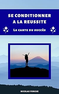 Se conditionner à la réussite: La carte du succès