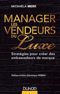 Manager les vendeurs du luxe - Stratégies pour créer des ambassadeurs de marque: Stratégies pour créer des ambassadeurs de marque