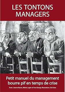 Les Tontons managers. Petit manuel du management bourre pif en temps de crise